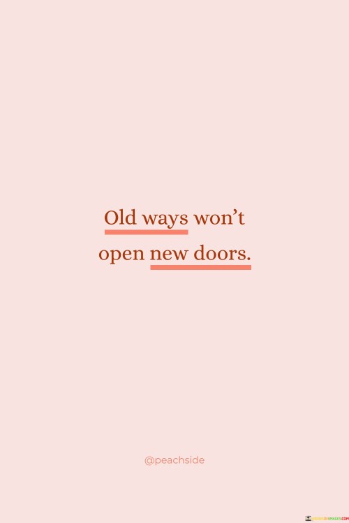 Old Ways Won't Open New Doors Quotes