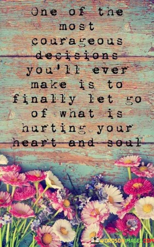 One Of The Most Courageous Decisions Quotes