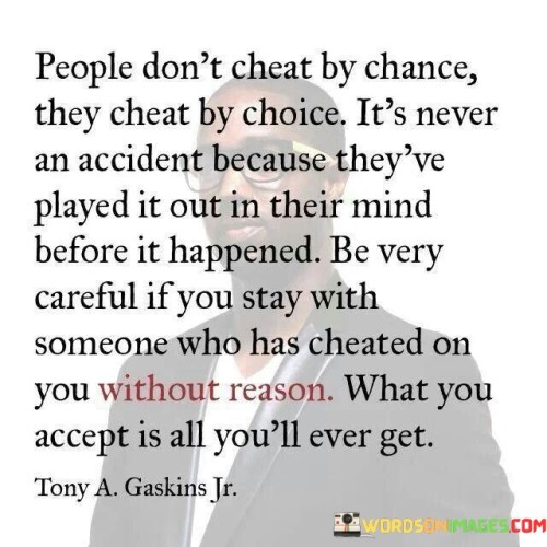 People Don't Cheat By Chance They Cheat By Choice It's Never Quotes