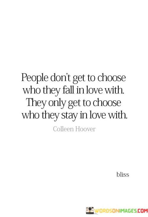 People Don't Get To Choose Who They Fall In Love With They Only Quotes