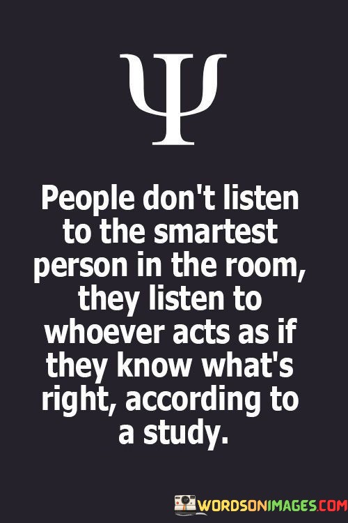 People-Dont-Listen-To-The-Smartest-Person-In-The-Room-Quotes.jpeg