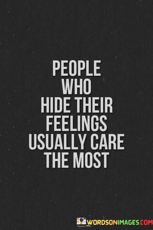 People-Who-Hide-Their-Feelings-Usually-Care-The-Most-Quotes.jpeg