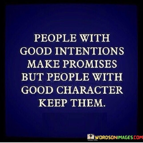 People With Good Intentions Make Promises Quotes