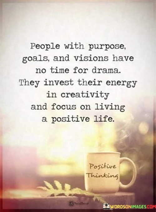 People With Purpose Goals And Visions Have No Time For Quotes