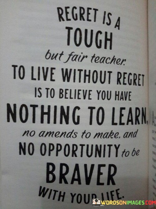 Regret Is A Tough But Fair Teacher To Live Without Regret Quotes