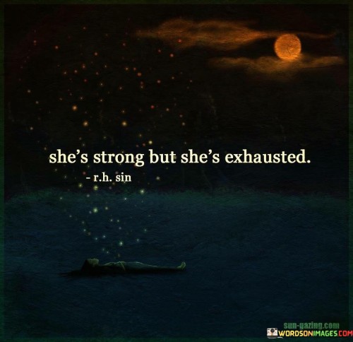 She's Strong But She's Exhausted Quotes