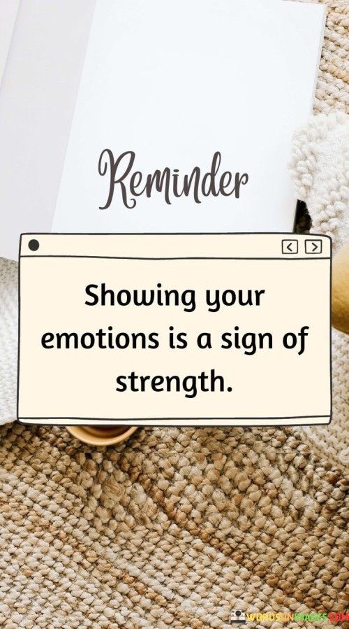 Showig Your Emotions Is A Sign Of Strength Quotes