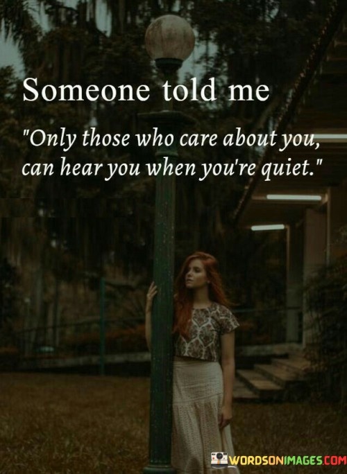 Someone Told Me Only Those Who Care About You Can Hear Quotes