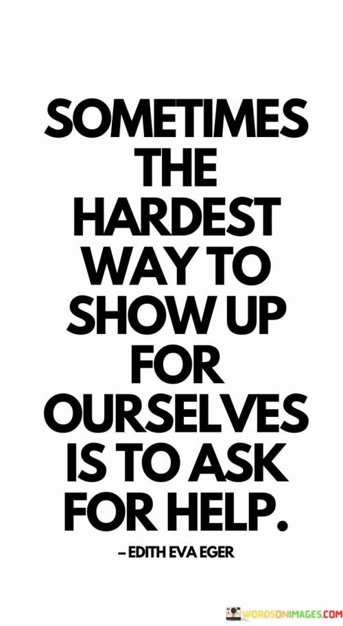 Sometimes The Hardest Way To Show Up For Ourselves Is To Ask Quotes