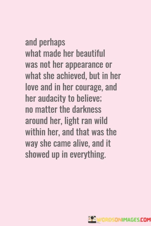 And Perhaps What Made Her Beautiful Was Not Quotes