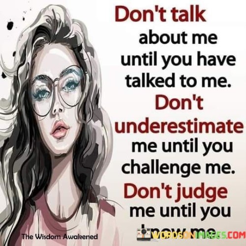 Don't Talk About Me Until You Have Talked Quotes