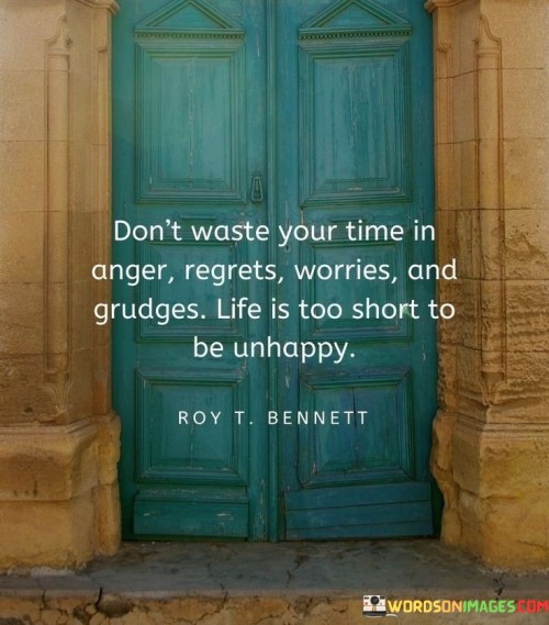 Don't Waste Your Time In Anger Regrets Quotes