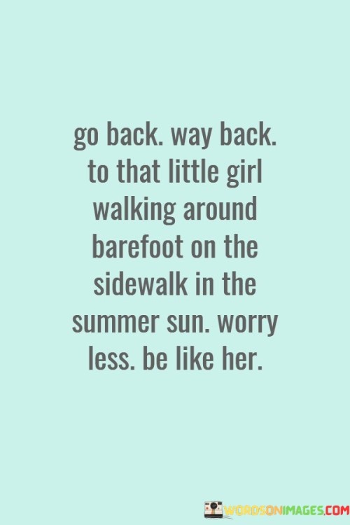 Go Back. Way Back To That Little Girl Walking Around Quotes