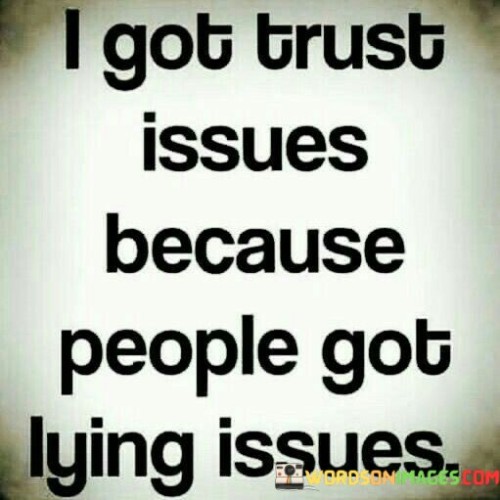 I-Got-Trust-Issues-Because-People-Got-Quotes.jpeg