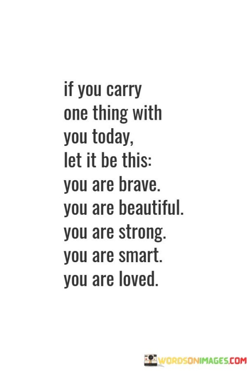 If You Carry One Thing With You Today Quotes