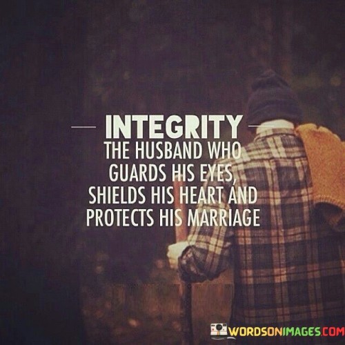 Integrity The Husband Who Guards Quotes