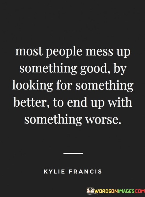 Most-People-Mess-Up-Something-Good-By-Looking-Quotes