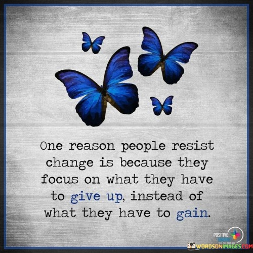 One Reason People Resist Change Quotes