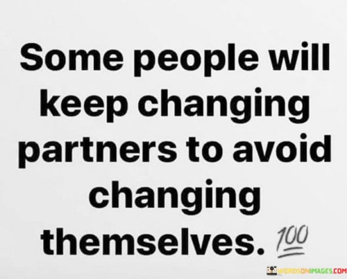 Some People Will Keep Changing Partners To Avoid Quotes