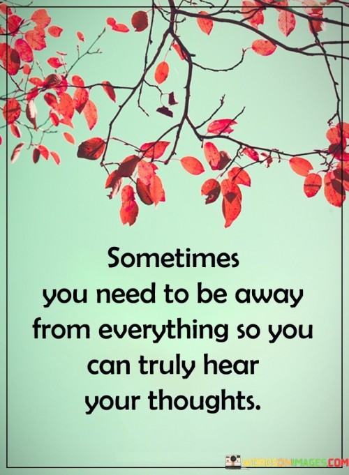 Sometimes You Need To Be Away Quotes