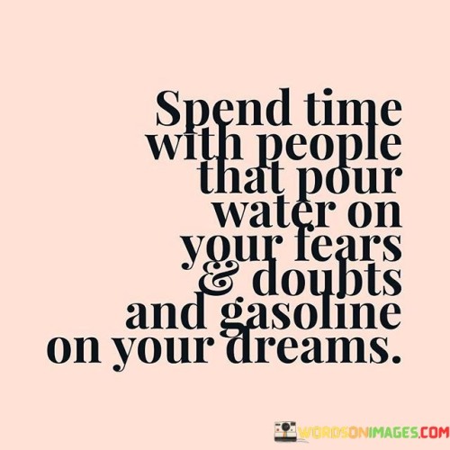 Spend Time With People That Pour Water Quotes