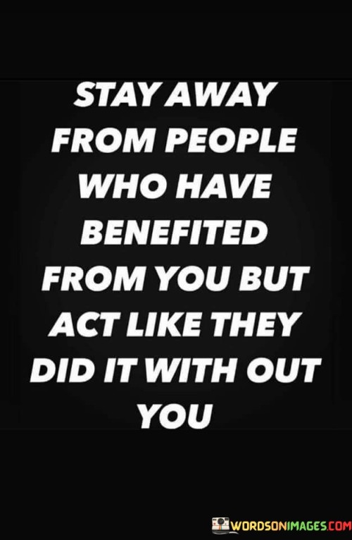 Stay Away From People Who Have Benefited Quotes