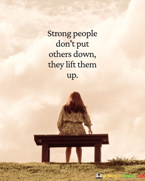 Strong People Don't Put Others Quotes