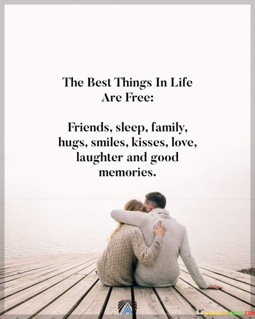 The Best Thing In Life Are Free Friends Quotes