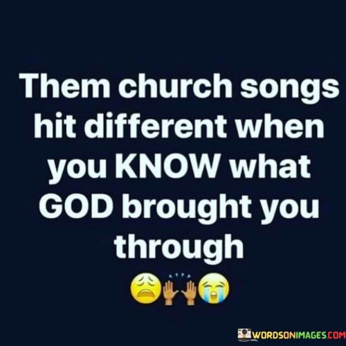 Them Church Songs Hit Different When Quotes