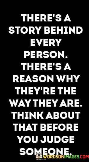 Theres-A-Story-Behind-Every-Person-Theres-A-Reason-Why-Quotes.jpeg