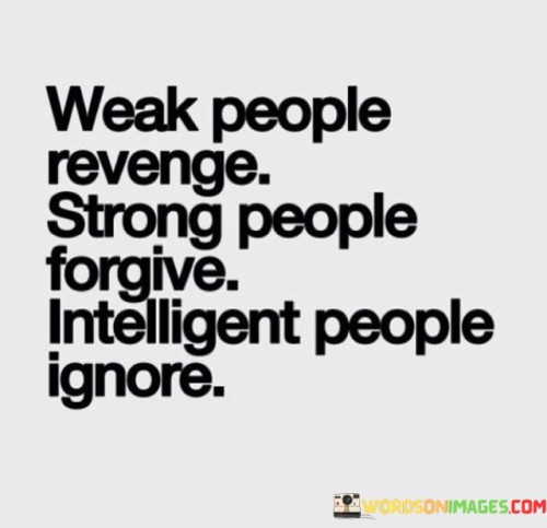 Weak People Revenge Strong People Intelligent Quotes