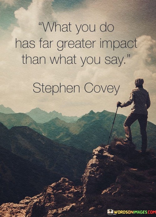 What-You-Do-Has-Far-Greater-Impact-Than-Quotes