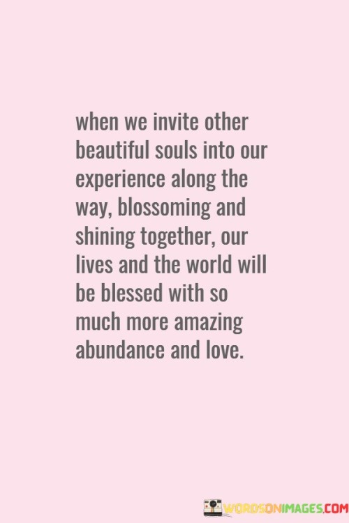 When We Invite Other Beautiful Souls Into Our Quotes