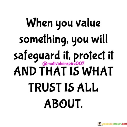 When You Value Something You Will Safeguard Quotes