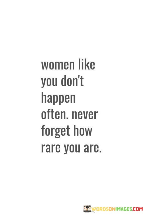 Women Like You Don't Happen Often Quotes