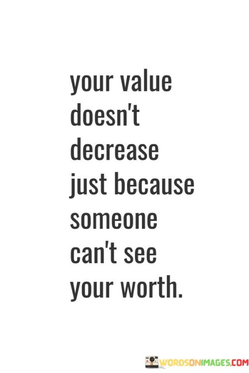 Your-Value-Doesnt-Decrease-Just-Because-Quotes.jpeg