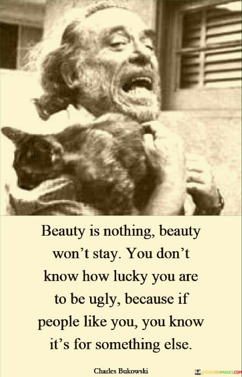 Beauty Is Nothing Beauty Won't Stay Quotes