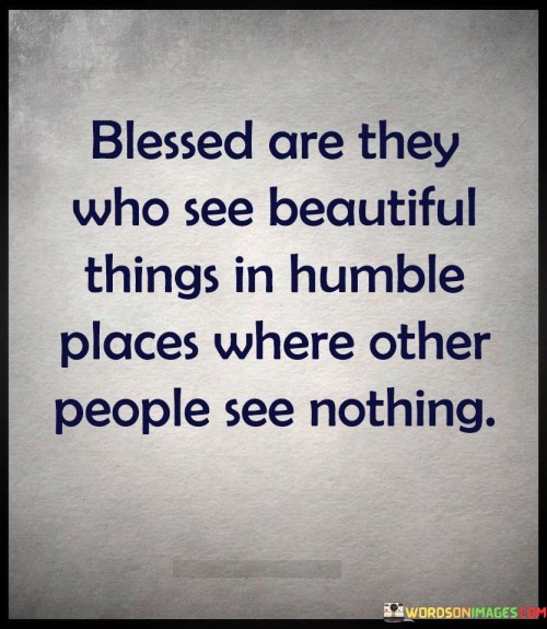 Blessed Are They Who See Beautiful Quotes