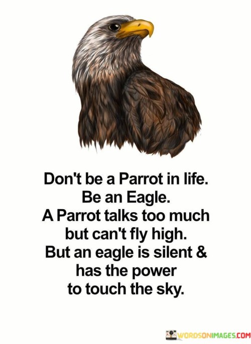 Don't Be A Parrot In Lfe Be An Eagle Quotes