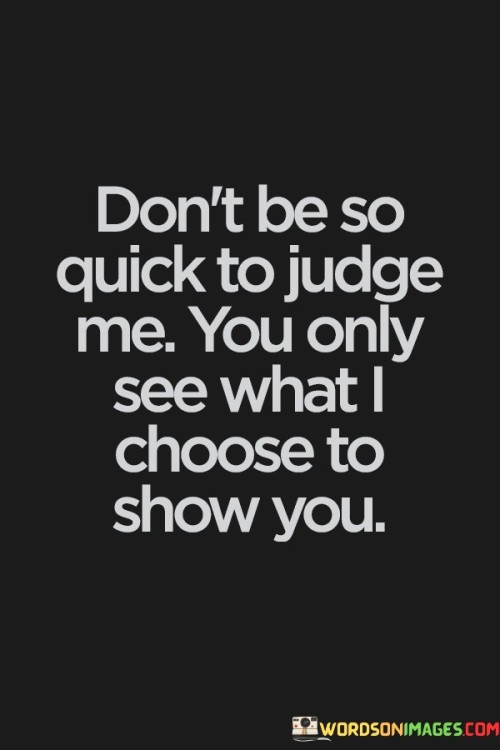 Don't Be So Quick To Judge Me Quotes