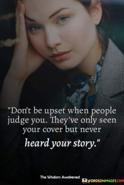 Don't Be Upset When People Judge You They've Quotes