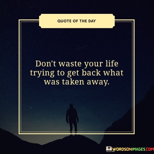 Don't Waste Your Life Trying To Get Quotes