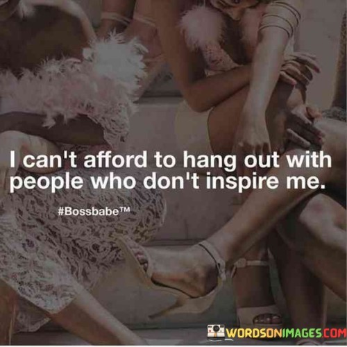 I Can't Afford To Hang Out With People Quotes