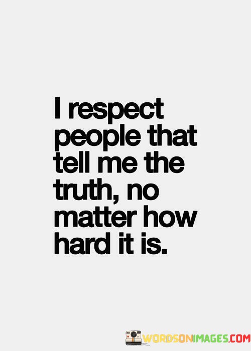 I-Respect-People-Tell-Me-The-Truth-No-Quotes.jpeg