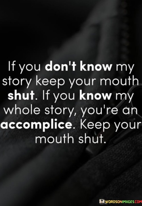 If You Don't Know My Story Keep Your Mouth Shut If You Quotes