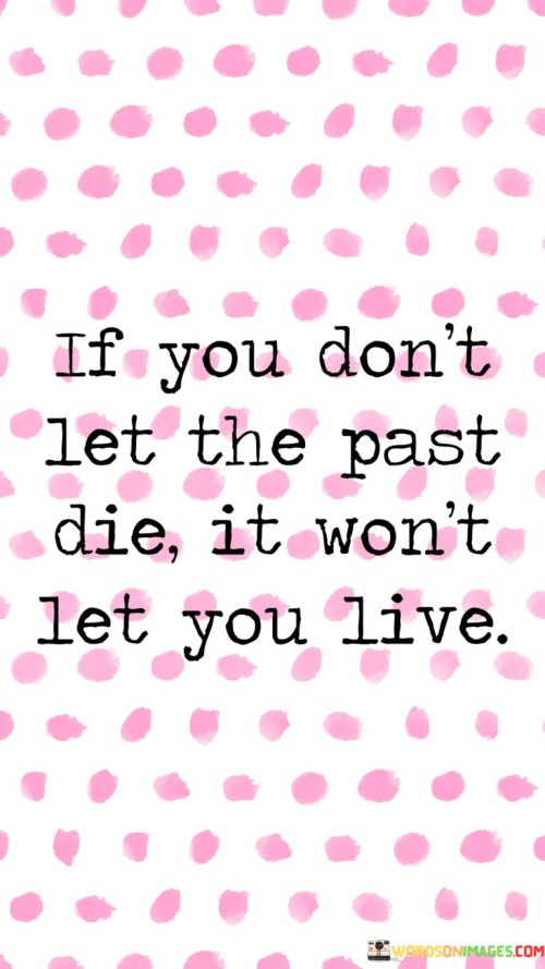 If You Don't Let The Past Die Quotes