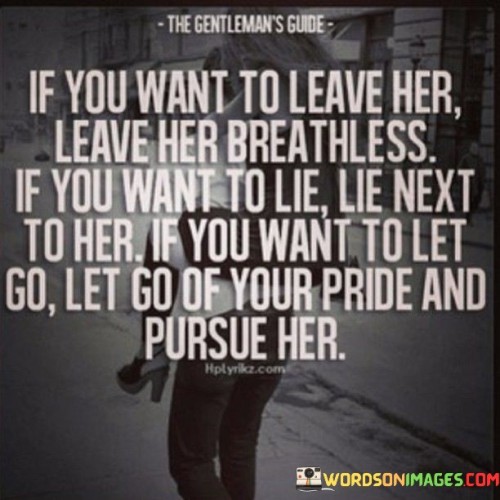 If You Want To Leave Her Leave Her Breathless Quotes