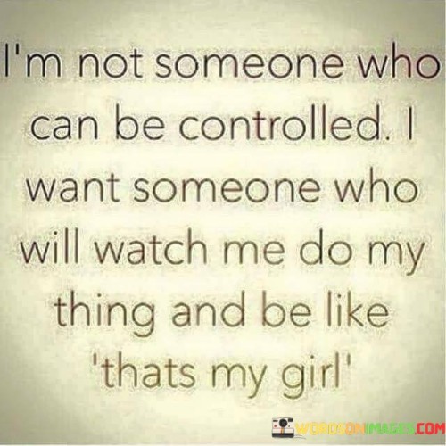 I'm Not Someone Who Can Be Controlled Quotes