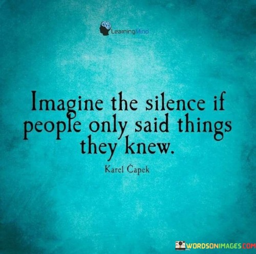 Imagine The Silence If People Only Said Quotes