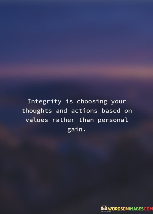 Integrity Is Choosing Your Thoughts And Action Quotes